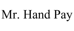 MR. HAND PAY trademark