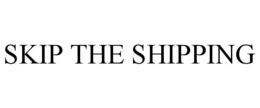 SKIP THE SHIPPING trademark