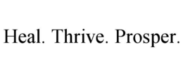 HEAL. THRIVE. PROSPER. trademark