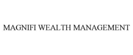 MAGNIFI WEALTH MANAGEMENT trademark