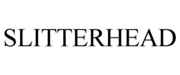 SLITTERHEAD trademark