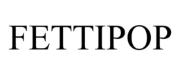 FETTIPOP trademark
