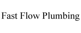 FAST FLOW PLUMBING trademark