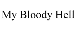 MY BLOODY HELL trademark