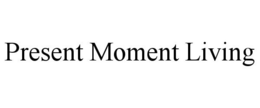 PRESENT MOMENT LIVING trademark