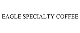 EAGLE SPECIALTY COFFEE trademark