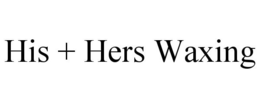 HIS + HERS WAXING trademark