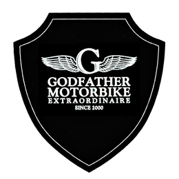 G GODFATHER MOTORBIKE EXTRAORDINAIRE SINCE 2000 trademark