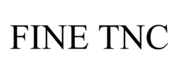 FINE TNC trademark