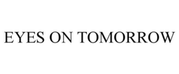 EYES ON TOMORROW trademark
