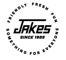 JAKES FRIENDLY FRESH FUN SOMETHING FOR EVERYONE SINCE 1985 trademark