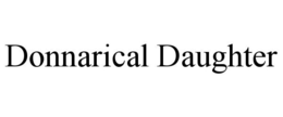 DONNARICAL DAUGHTER trademark