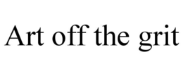 ART OFF THE GRIT trademark