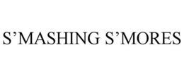 S'MASHING S'MORES trademark