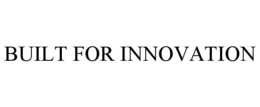 BUILT FOR INNOVATION trademark