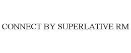 CONNECT BY SUPERLATIVE RM trademark
