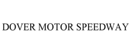DOVER MOTOR SPEEDWAY trademark