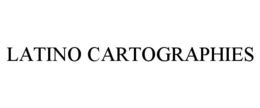 LATINO CARTOGRAPHIES trademark