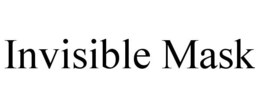 INVISIBLE MASK trademark