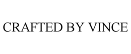 CRAFTED BY VINCE trademark