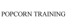 POPCORN TRAINING trademark