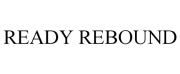 READY REBOUND trademark