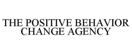 THE POSITIVE BEHAVIOR CHANGE AGENCY trademark