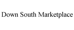 DOWN SOUTH MARKETPLACE trademark