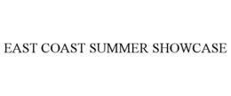 EAST COAST SUMMER SHOWCASE trademark