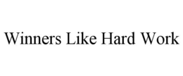 WINNERS LIKE HARD WORK trademark