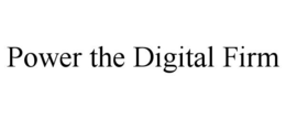 POWER THE DIGITAL FIRM trademark