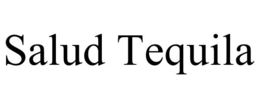 SALUD TEQUILA trademark
