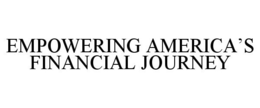 EMPOWERING AMERICA'S FINANCIAL JOURNEY trademark