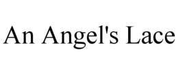 AN ANGEL'S LACE trademark