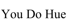 YOU DO HUE trademark