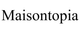 MAISONTOPIA trademark