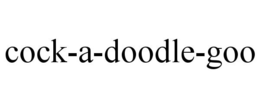 COCK-A-DOODLE-GOO trademark