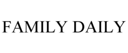 FAMILY DAILY trademark