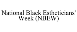 NATIONAL BLACK ESTHETICIANS' WEEK (NBEW) trademark