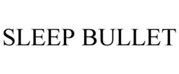 SLEEP BULLET trademark