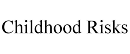 CHILDHOOD RISKS trademark