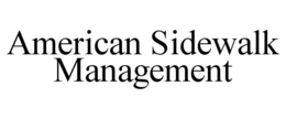 AMERICAN SIDEWALK MANAGEMENT trademark
