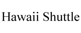 HAWAII SHUTTLE trademark