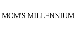 MOM'S MILLENNIUM trademark
