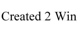 CREATED 2 WIN trademark