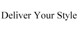 DELIVER YOUR STYLE trademark