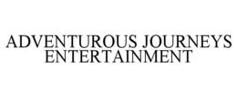 ADVENTUROUS JOURNEYS ENTERTAINMENT trademark