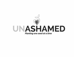 UNASHAMED PLANTING ONE SEED AT A TIME trademark