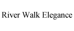 RIVER WALK ELEGANCE trademark