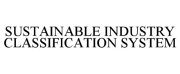 SUSTAINABLE INDUSTRY CLASSIFICATION SYSTEM trademark